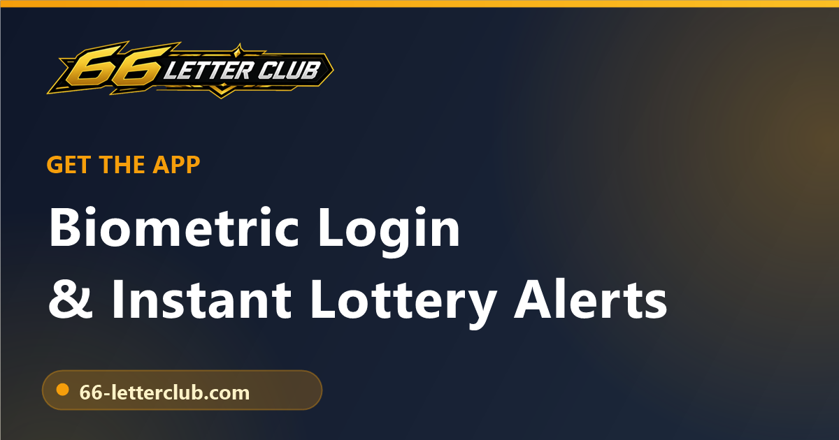 66 Letter Club app with biometric login and instant lottery alerts