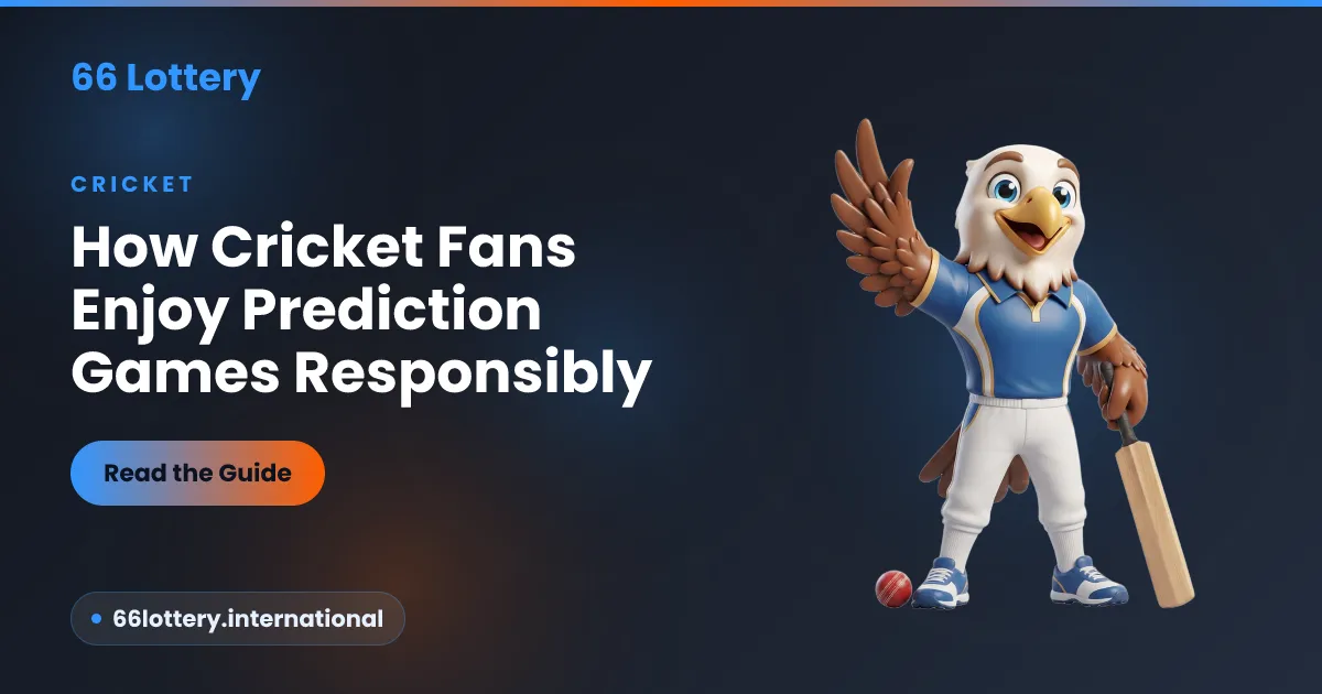 How cricket fans enjoy prediction games responsibly — a 66Lottery guide