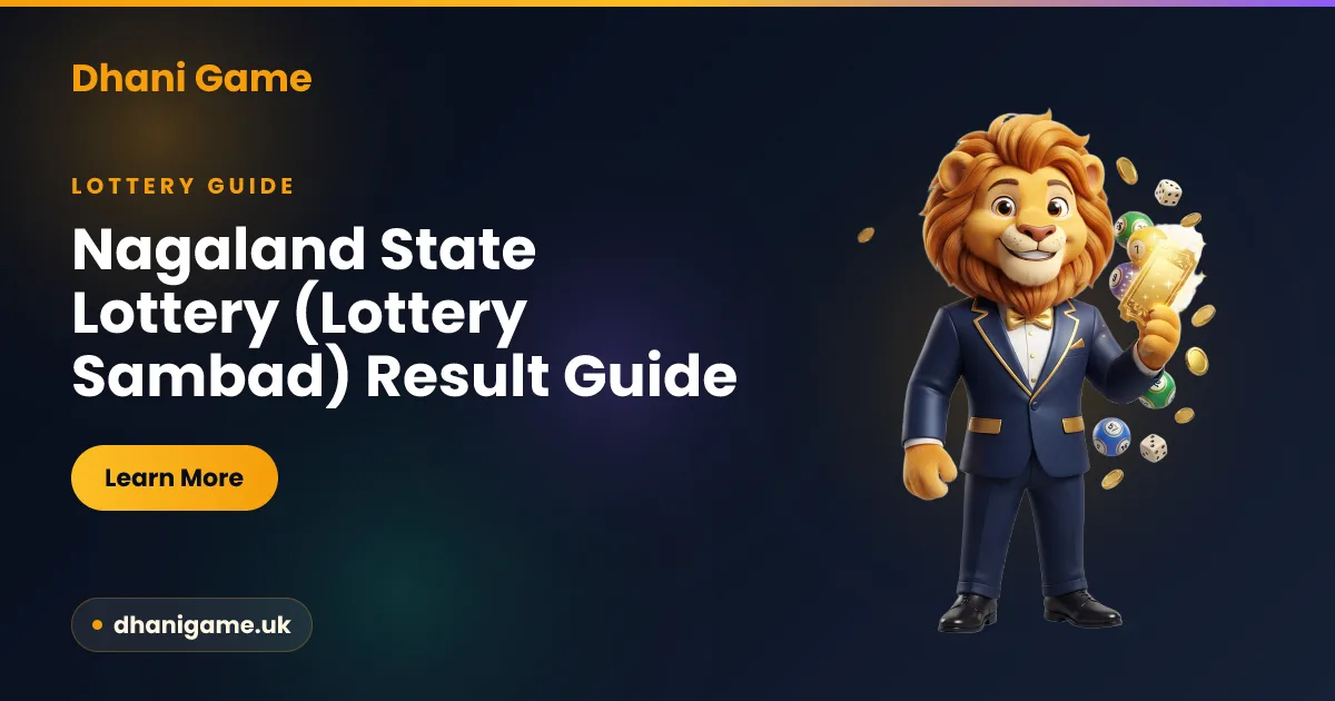 Nagaland State Lottery (Lottery Sambad) result guide — Dhani Game explainer of the three daily draws