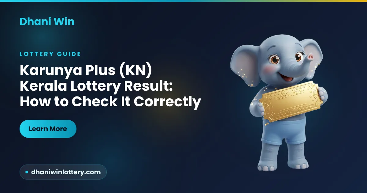 Dhani Win guide to checking the Karunya Plus KN Kerala lottery result on the official Kerala State Lotteries result sheet