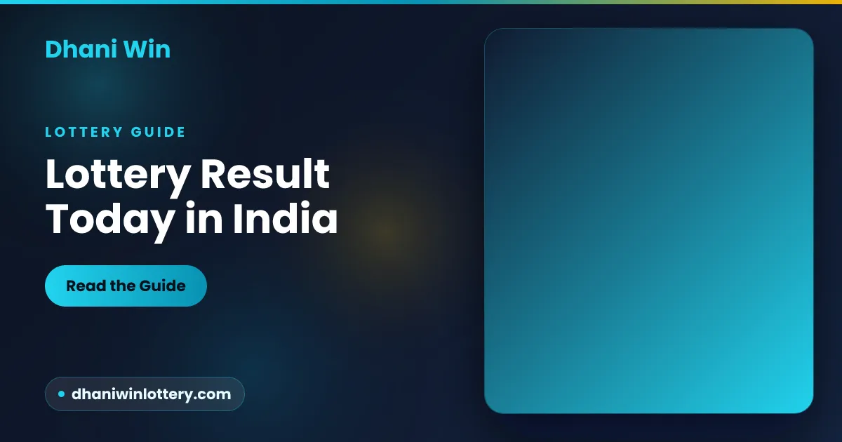 Dhani Win guide to checking the lottery result today in India, with draw times and safety tips