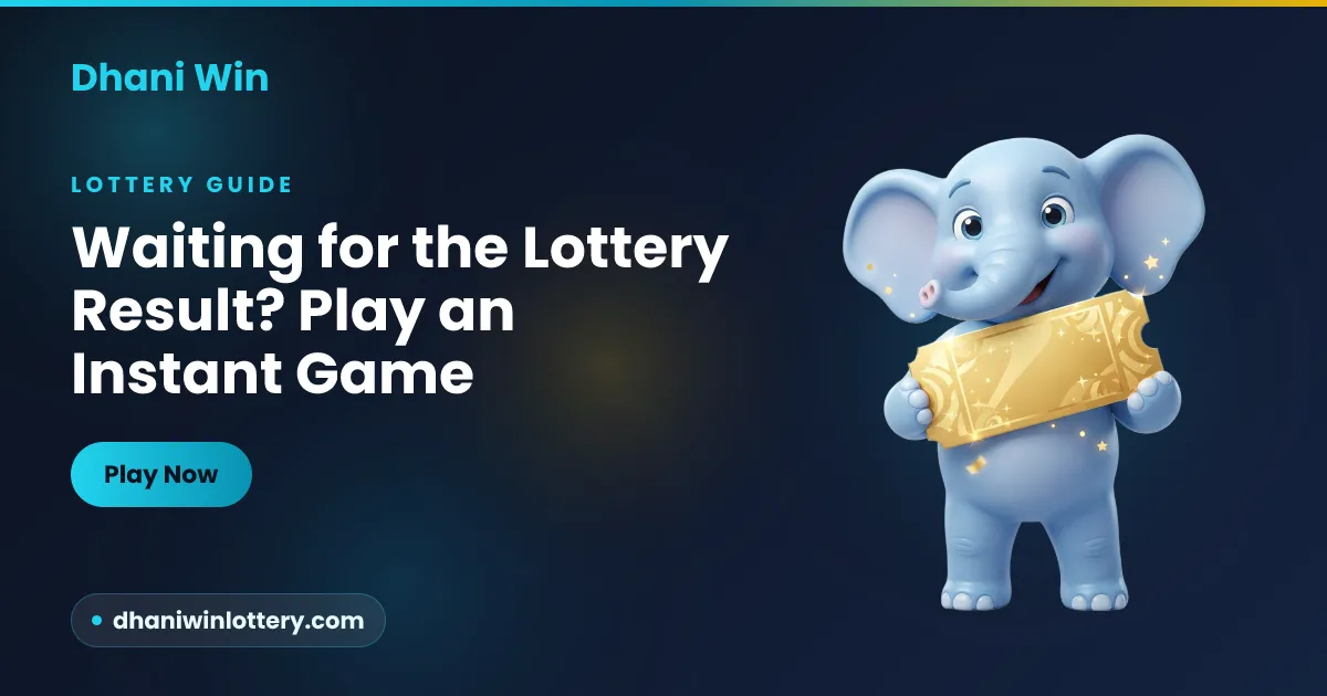 Waiting for a weekly lottery result and playing an instant Dhani Win round instead