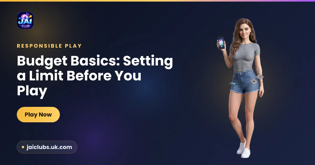 Budget Basics: Setting a Limit Before You Play — Jai Club guide