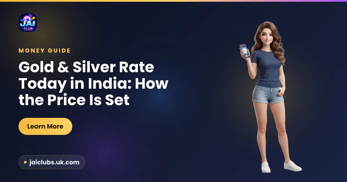 Gold & Silver Rate Today in India — Jai Club guide