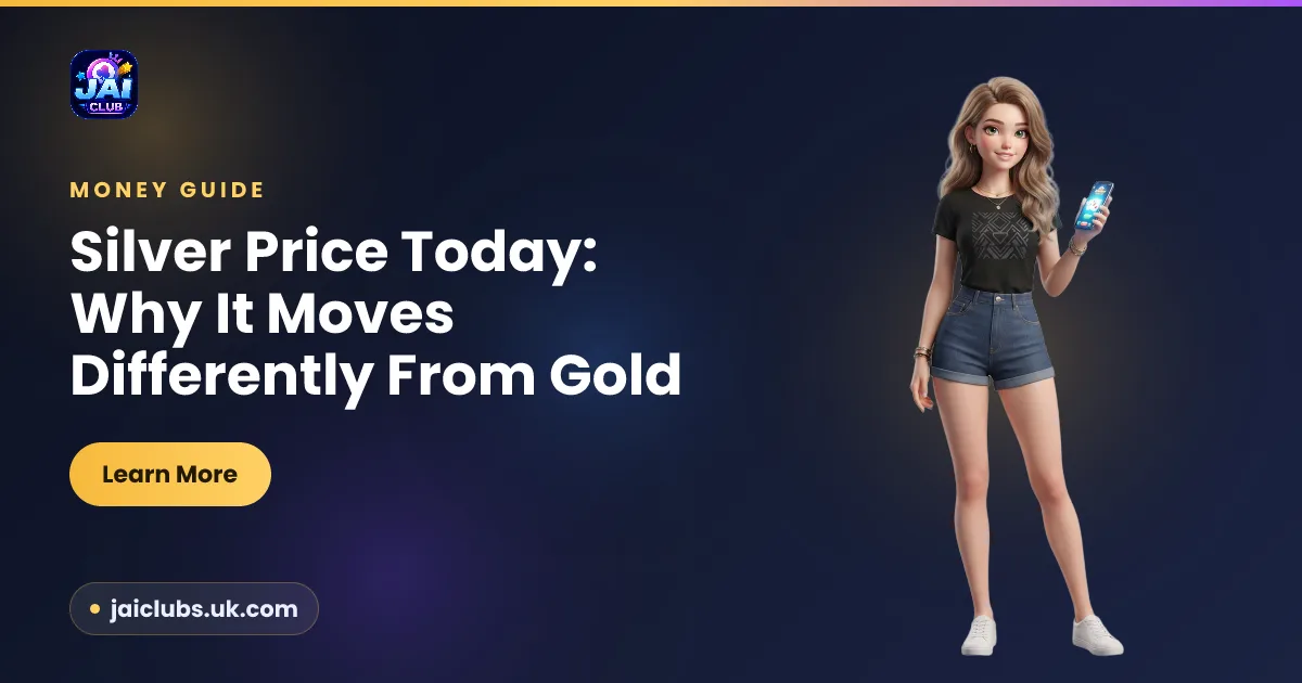 Silver Price Today: Why It Moves Differently From Gold — Jai Club guide