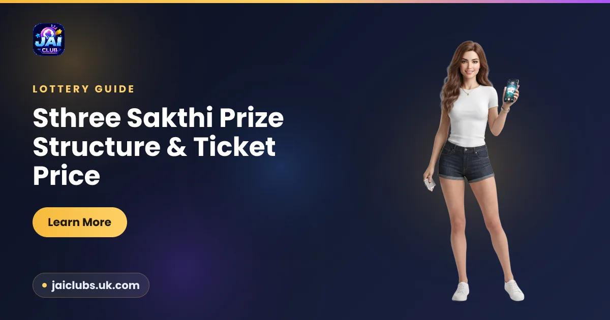 Sthree Sakthi Prize Structure & Ticket Price — Jai Club guide