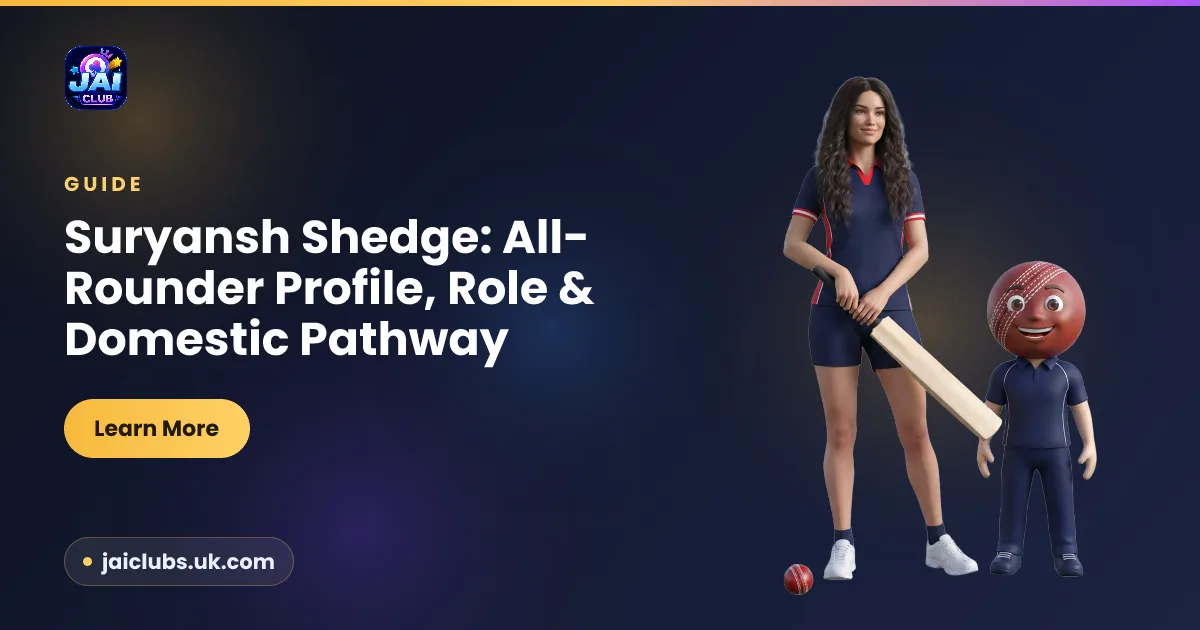 Suryansh Shedge: All-Rounder Profile — Jai Club guide