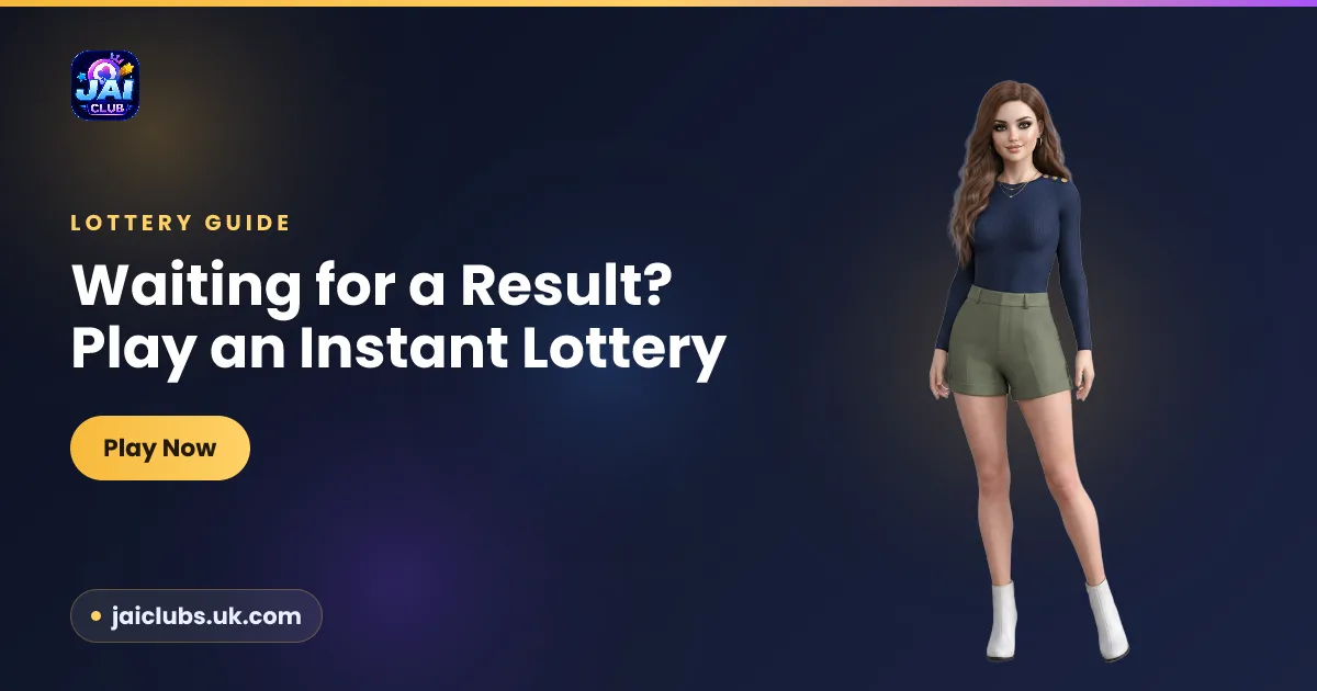 Waiting for a Result? Play an Instant Lottery — Jai Club guide