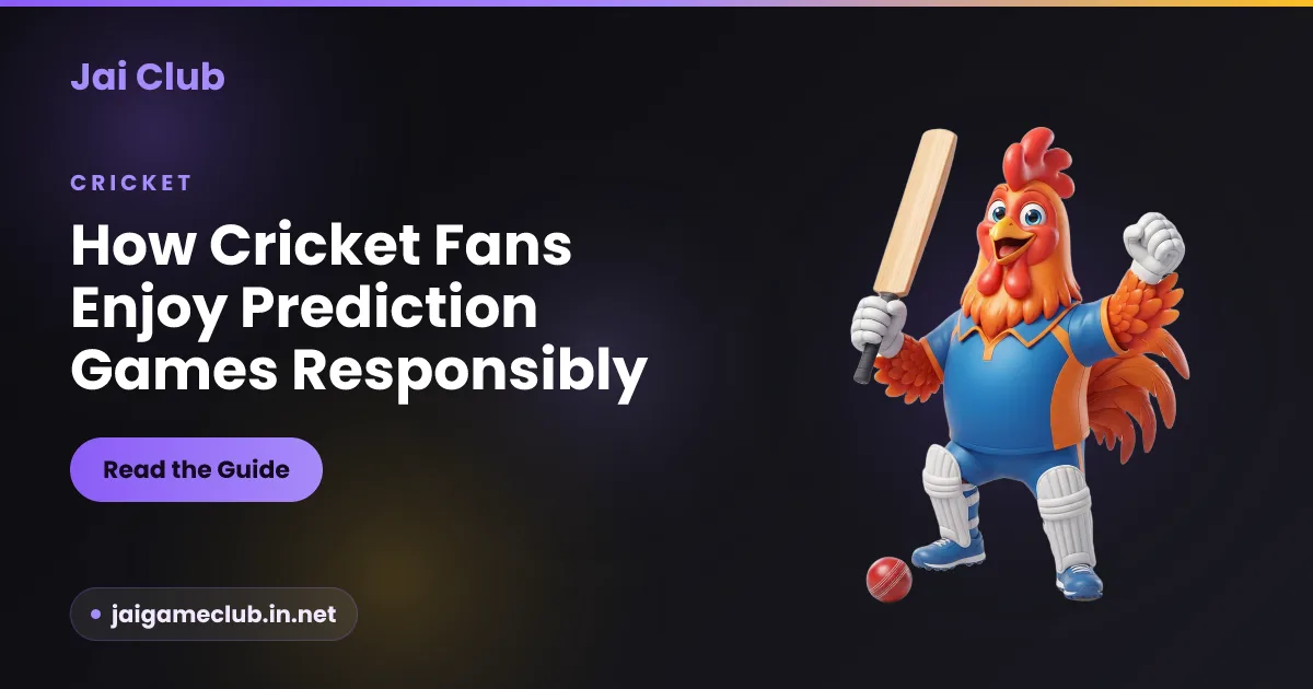 How cricket fans enjoy prediction games responsibly — a Jai Club guide