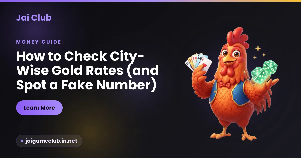 How to check city-wise gold rates in India and spot a fake number — a Jai Club money-literacy guide