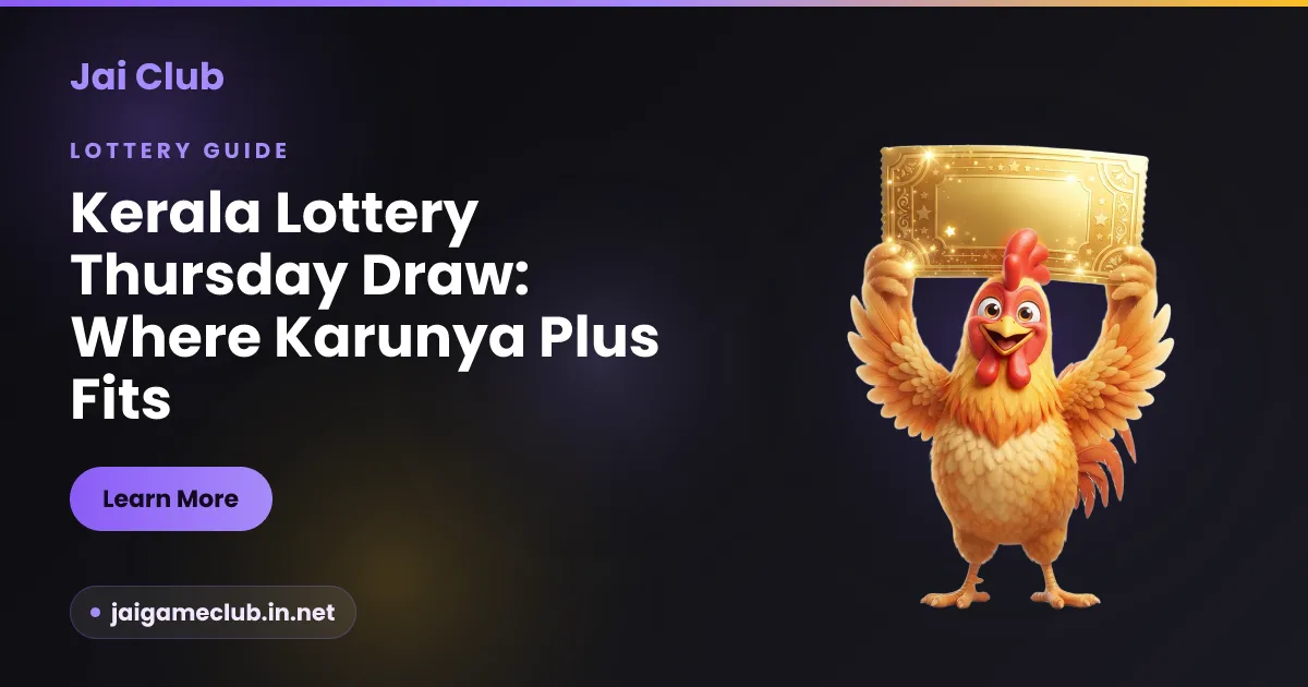 Kerala lottery Thursday draw guide showing where Karunya Plus sits in the weekly rotation — Jai Club