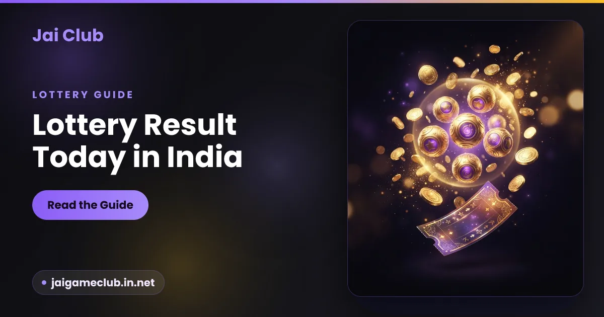 Lottery result today in India — how and when to check, a Jai Club guide