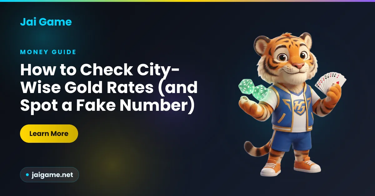Practical guide to checking city-wise gold rates in India and identifying unreliable quoted prices, from Jai Game