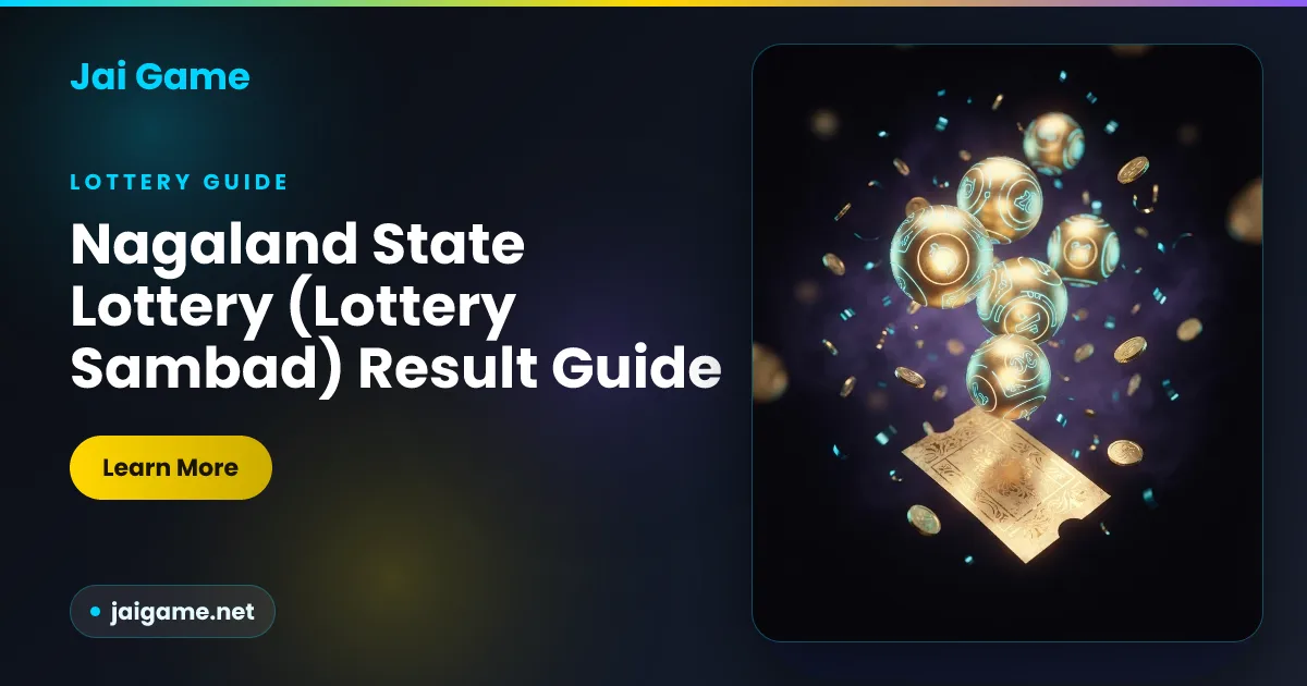 Nagaland State Lottery (Lottery Sambad) result draw times guide on Jai Game