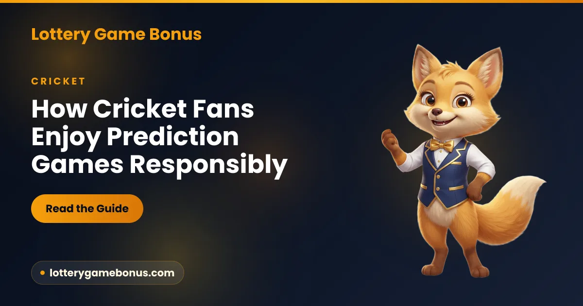 How cricket fans enjoy prediction games responsibly — 18+, no betting, no guarantees, from Lottery Game Bonus