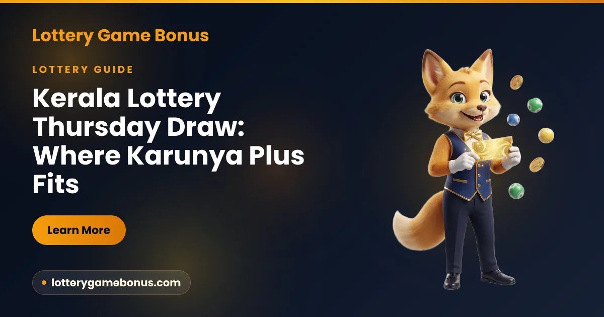 Kerala lottery Thursday draw guide — where the Karunya Plus KN ticket sits in the seven-day Kerala weekly rotation, explained by Lottery Game Bonus