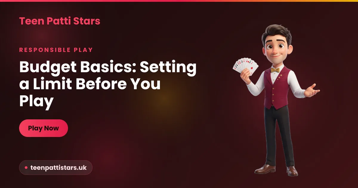 Budget basics for players — setting a limit before you play on Teen Patti Stars