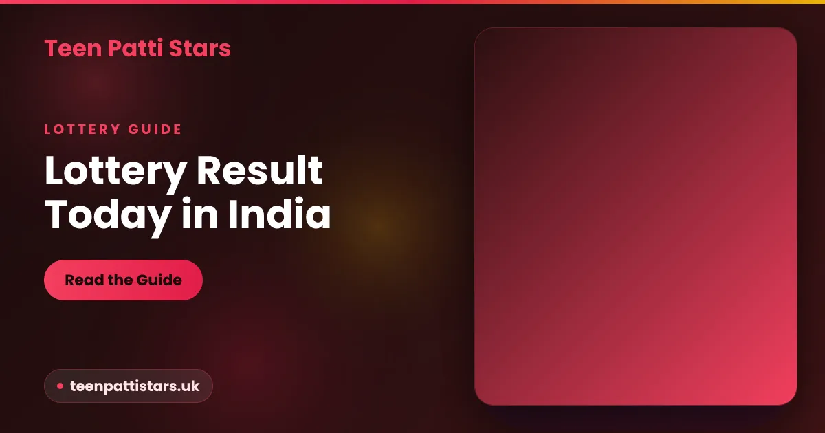 Lottery result today in India — Teen Patti Stars guide to checking daily lottery results